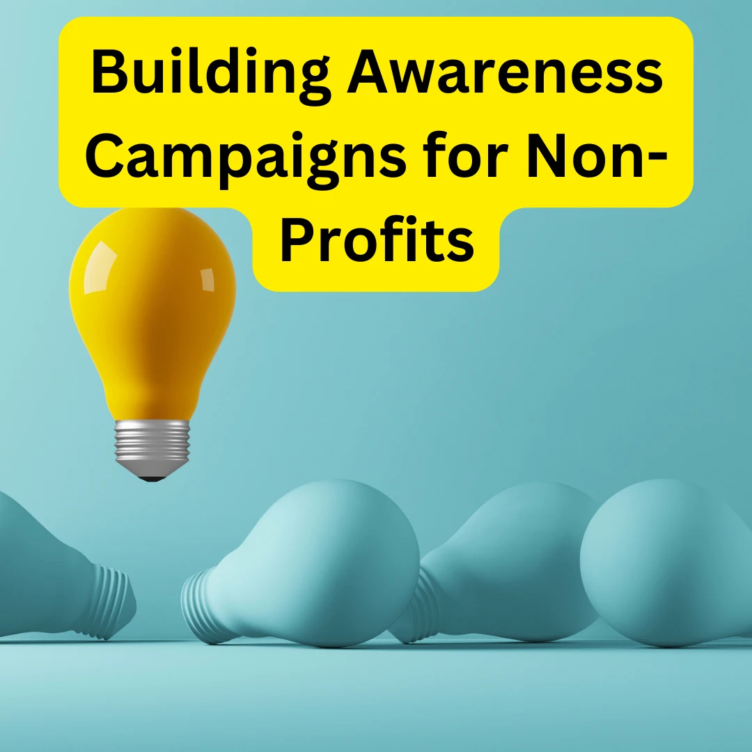 Building Awareness Campaigns for Non-Profits
